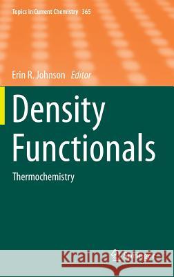 Density Functionals: Thermochemistry Johnson, Erin R. 9783319196916 Springer - książka