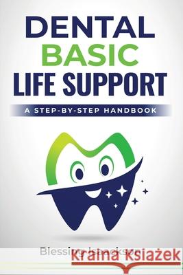 Dental Basic Life Support: A Step-By-Step Handbook Blessing Isaackson 9781068355714 Blessing Isaackson - książka