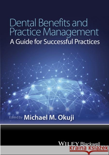 Dental Benefits and Practice Management: A Guide for Successful Practices Okuji, Michael M. 9781118980347 Wiley-Blackwell - książka