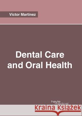 Dental Care and Oral Health Victor Martinez 9781632415639 Hayle Medical - książka