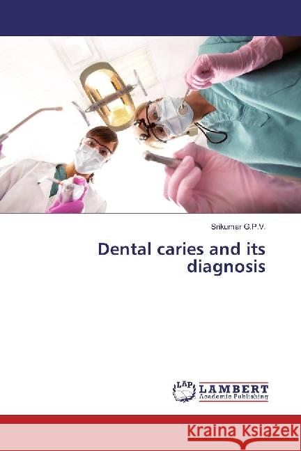 Dental caries and its diagnosis G.P.V., Srikumar 9783659667497 LAP Lambert Academic Publishing - książka
