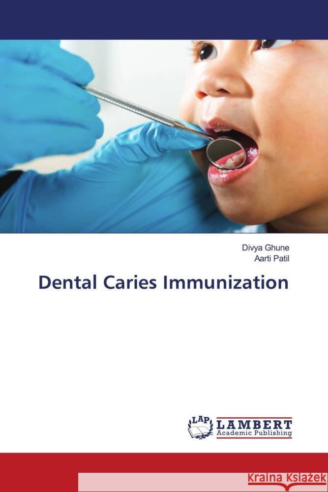 Dental Caries Immunization Ghune, Divya, Patil, Aarti 9786208417635 LAP Lambert Academic Publishing - książka