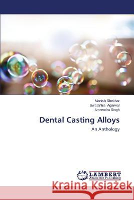 Dental Casting Alloys Shekhar Manish                           Agarwal Swatantra                        Singh Amrendra 9783659618383 LAP Lambert Academic Publishing - książka