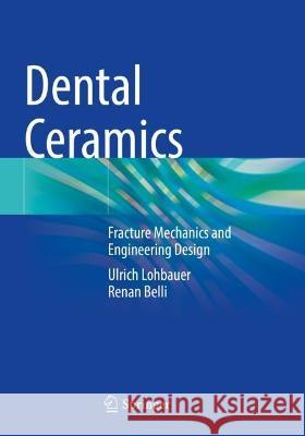 Dental Ceramics Ulrich Lohbauer, Renan Belli 9783030946890 Springer International Publishing - książka