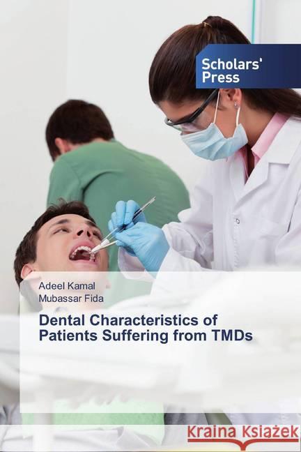 Dental Characteristics of Patients Suffering from TMDs Kamal, Adeel; Fida, Mubassar 9786137990094 Scholar's Press - książka