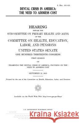 Dental crisis in America: the need to address cost Senate, United States House of 9781979985154 Createspace Independent Publishing Platform - książka