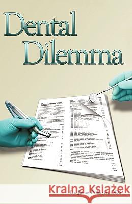 Dental Dilemma: My Experiences in the Dental HMO Field Dds Jame 9781440185984 iUniverse - książka