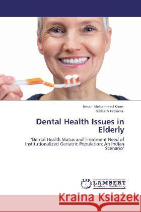 Dental Health Issues in Elderly Khan, Imran Mohammed, Fathima, Nikhath 9783848440191 LAP Lambert Academic Publishing - książka