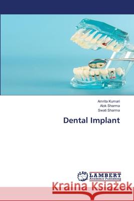 Dental Implant Amrita Kumari Alok Sharma Swati Sharma 9786207640164 LAP Lambert Academic Publishing - książka