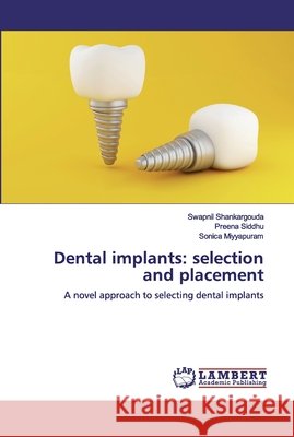 Dental implants: selection and placement Shankargouda, Swapnil 9786200324221 LAP Lambert Academic Publishing - książka