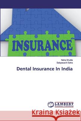 Dental Insurance In India Shukla, Neha; Saha, Sabyasachi 9786200213297 LAP Lambert Academic Publishing - książka