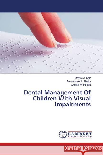 Dental Management Of Children With Visual Impairments J. Nair, Devika; A. Shetty, Amarshree; Hegde, Amitha M. 9786139824939 LAP Lambert Academic Publishing - książka