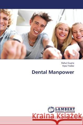 Dental Manpower Gupta Rahul, Yadav Vipul 9783659266461 LAP Lambert Academic Publishing - książka