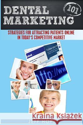 Dental Marketing 101: Strategies For Attracting Patients In Today's Competitive Market Hopp, Jeff 9781494730895 Createspace - książka