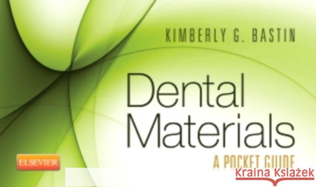 Dental Materials: A Pocket Guide Saunders                                 Kimberly G. Bastin 9781455746842 W.B. Saunders Company - książka