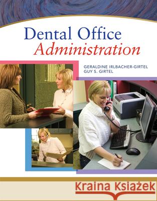 Dental Office Administration Geraldine S. Irlbacher-Girtel Guy S. Girtel 9781284375367 Jones & Bartlett Publishers - książka