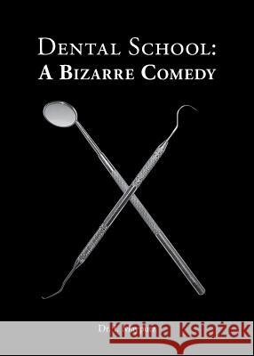 Dental School: A Bizarre Comedy Dr I. Mayputz Marilyn Milow Francis Jake Centofranchi 9780692608067 MR Nick Productions - książka