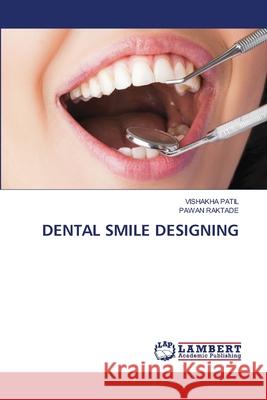 Dental Smile Designing Vishakha Patil Pawan Raktade 9786207640010 LAP Lambert Academic Publishing - książka