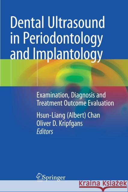 Dental Ultrasound in Periodontology and Implantology: Examination, Diagnosis and Treatment Outcome Evaluation Chan 9783030512903 Springer International Publishing - książka