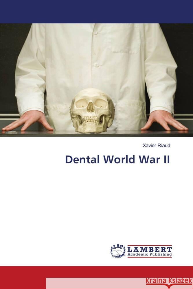 Dental World War II Riaud, Xavier 9786200100450 LAP Lambert Academic Publishing - książka