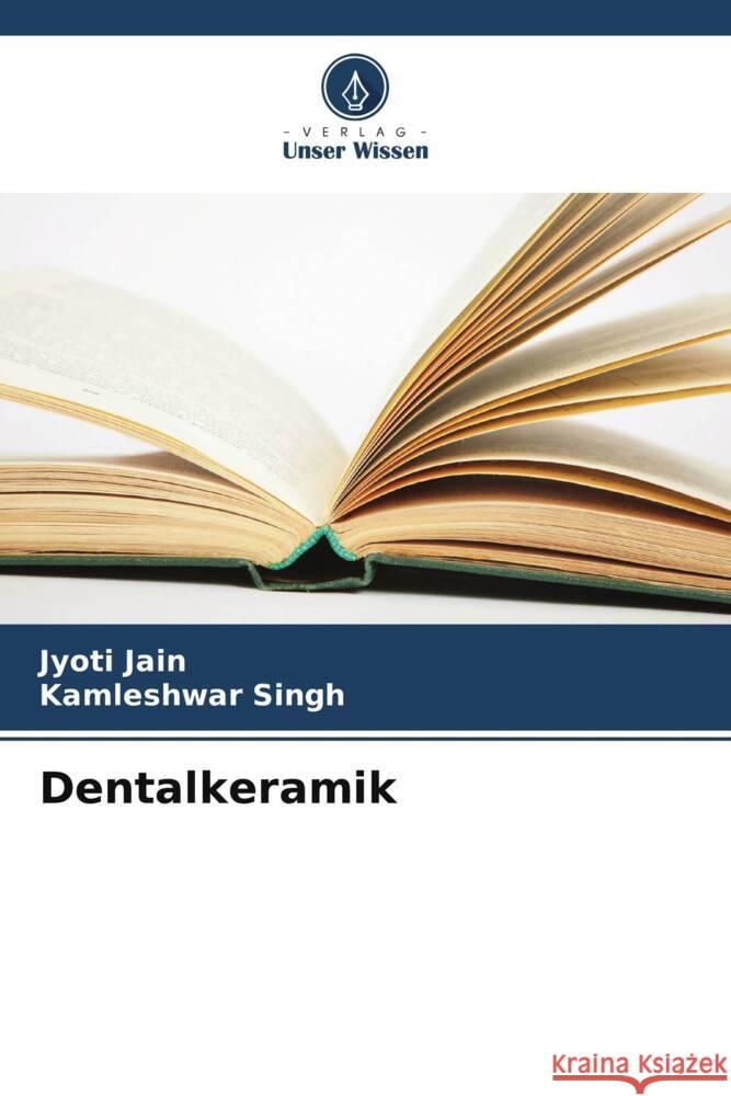 Dentalkeramik Jain, Jyoti, Singh, Kamleshwar 9786206872252 Verlag Unser Wissen - książka