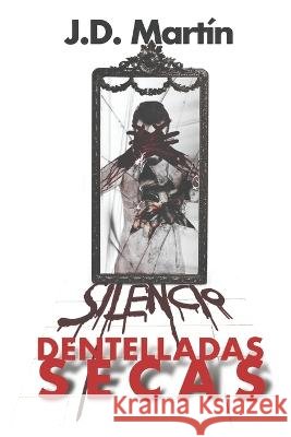 Dentelladas Secas Eduardo Velasco J D Martin  9798832351414 Independently Published - książka