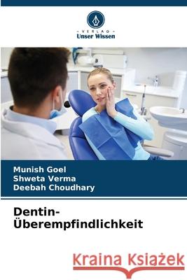 Dentin-?berempfindlichkeit Munish Goel Shweta Verma Deebah Choudhary 9786207518395 Verlag Unser Wissen - książka