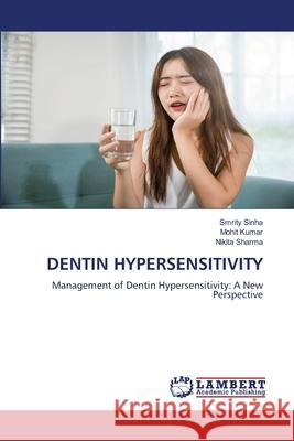 Dentin Hypersensitivity Smrity Sinha Mohit Kumar Nikita Sharma 9786207844043 LAP Lambert Academic Publishing - książka