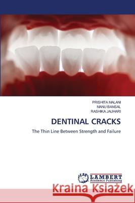DENTINAL CRACKS MALANI, PRISHITA, Bansal, Manu, JAUHARI, RASHIKA 9786208469207 LAP Lambert Academic Publishing - książka