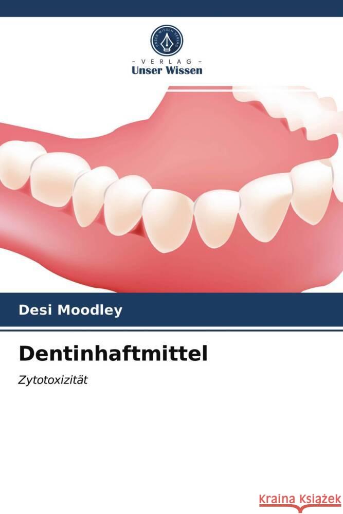 Dentinhaftmittel Moodley, Desi 9786203075403 Verlag Unser Wissen - książka