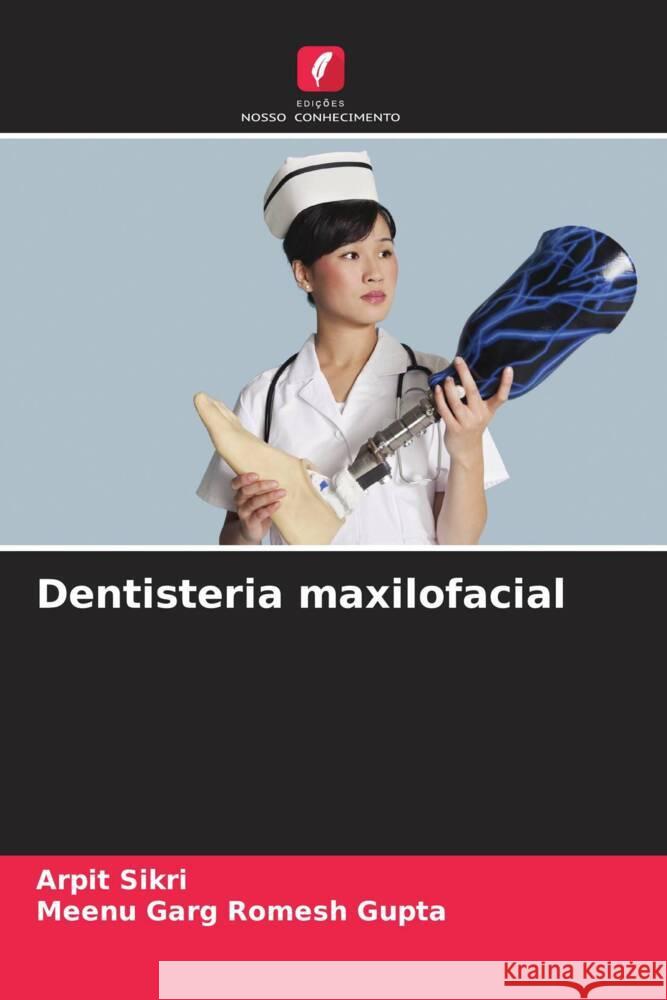 Dentisteria maxilofacial Sikri, Arpit, Romesh Gupta, Meenu Garg 9786207062096 Edições Nosso Conhecimento - książka