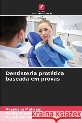 Dentisteria protetica baseada em provas Akanksha Mahajan Pankaj Dhawan Piyush Tandon 9786205801369 Edicoes Nosso Conhecimento - książka