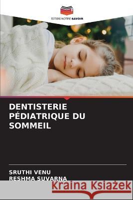 Dentisterie Pediatrique Du Sommeil Sruthi Venu Reshma Suvarna  9786205985588 Editions Notre Savoir - książka