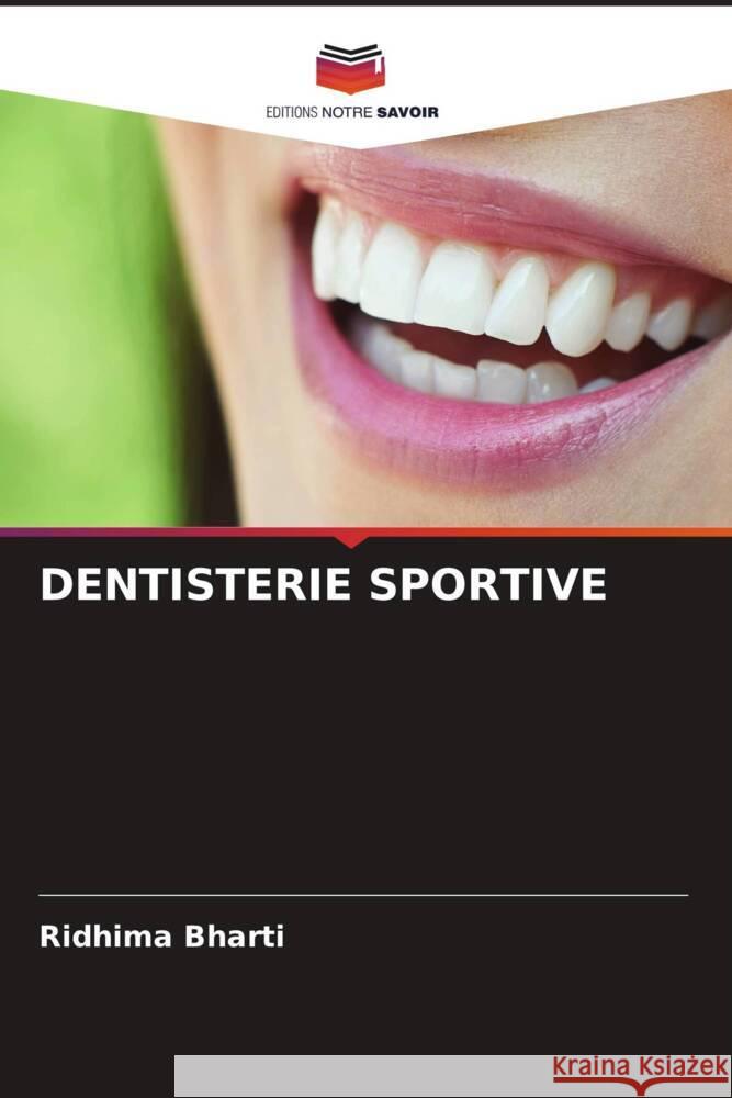 DENTISTERIE SPORTIVE Bharti, Ridhima 9786205582930 Editions Notre Savoir - książka