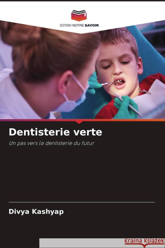 Dentisterie verte Kashyap, Divya 9786204512662 Editions Notre Savoir - książka