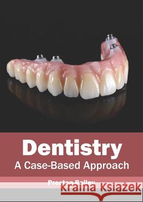 Dentistry: A Case-Based Approach Preston Bailey 9781632426147 Foster Academics - książka