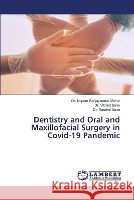 Dentistry and Oral and Maxillofacial Surgery in Covid-19 Pandemic Meher, Dr. Nupoor Sanjaykumar, Sane, Dr. Vikrant, Sane, Dr. Rashmi 9786206160502 LAP Lambert Academic Publishing - książka