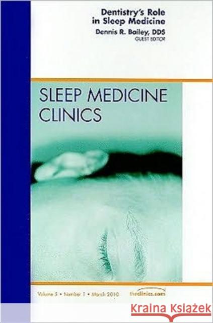 Dentistry's Role in Sleep Medicine, An Issue of Sleep Medicine Clinics Dennis R. Bailey 9781437718713 W.B. Saunders Company - książka