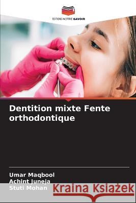 Dentition mixte Fente orthodontique Umar Maqbool Achint Juneja Stuti Mohan 9786205727157 Editions Notre Savoir - książka