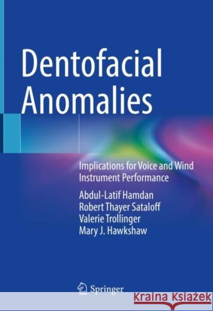 Dentofacial Anomalies: Implications for Voice and Wind Instrument Performance Abdul Latif Hamdan Robert Thayer Sataloff Valerie Trollinger 9783030691080 Springer - książka