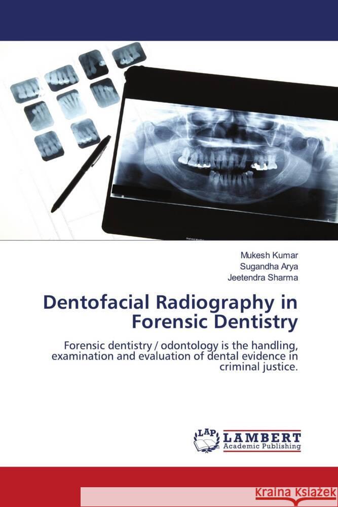 Dentofacial Radiography in Forensic Dentistry Kumar, Mukesh, Arya, Sugandha, Sharma, Jeetendra 9786139456611 LAP Lambert Academic Publishing - książka