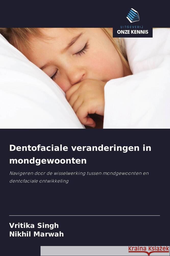 Dentofaciale veranderingen in mondgewoonten Singh, Vritika, Marwah, Nikhil 9786208371395 Uitgeverij Onze Kennis - książka