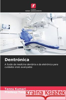 Dentr?nica Tannu Kumari Pradeep Tangade 9786209043154 Edicoes Nosso Conhecimento - książka