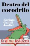 Dentro del cocodrilo Enrique Gallud Jardiel   9798667738732 Independently Published