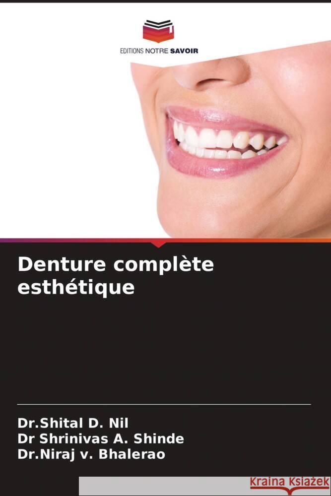 Denture compl?te esth?tique Dr Shital D. Nil Shrinivas A. Shinde Dr Niraj V. Bhalerao 9786207134939 Editions Notre Savoir - książka