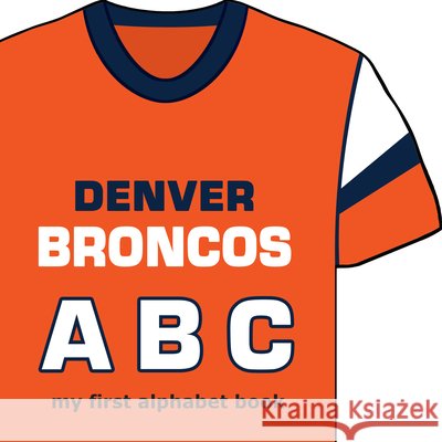 Denver Broncos ABC Brad M. Epstein 9781607301592 Michaelson Entertainment - książka