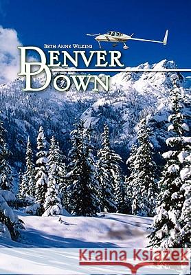 Denver Down Beth Anne Wilkins 9781450084215 Xlibris Corporation - książka