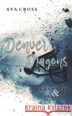 Denver Dragons: Chandler und Payton Ava Cross 9783962042974 Written Dreams Verlag - książka