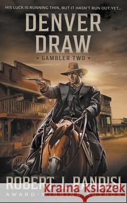 Denver Draw: Gambler Book Two Robert J. Randisi 9781639778928 Wolfpack Publishing LLC - książka