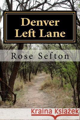Denver Left Lane: Denver Left Lane MS Rose T. Sefton Rose T. Sefto 9781544646886 Createspace Independent Publishing Platform - książka